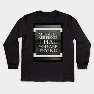 Mistakes are proof you're trying Kids Long Sleeve T-Shirt